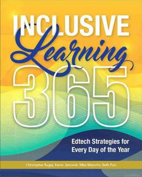 Inclusive Learning 365: Edtech Strategies for Every Day of the Year by Christopher Bugaj