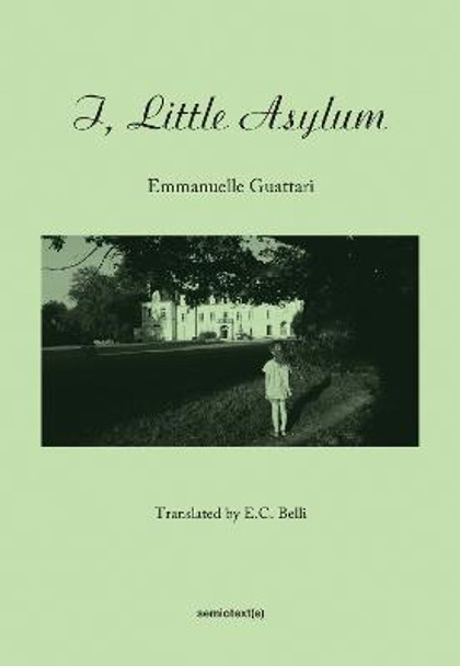 I, Little Asylum by Emmanuelle Guattari