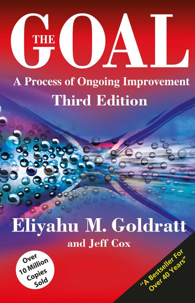 The Goal: A Process of Ongoing Improvement by Eliyahu M. Goldratt
