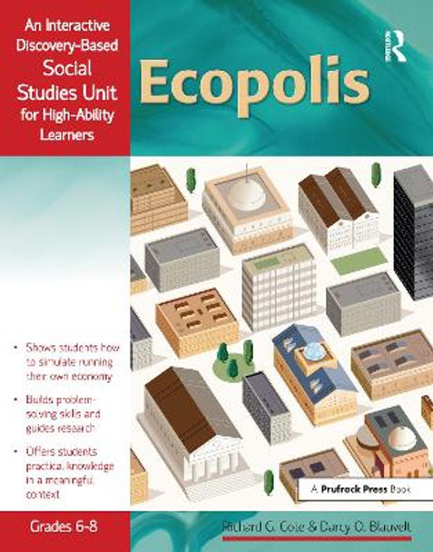 Ecopolis: An Interactive Discovery-Based Social Studies Unit for High-Ability Learners (Grades 6-8) by Richard Cote