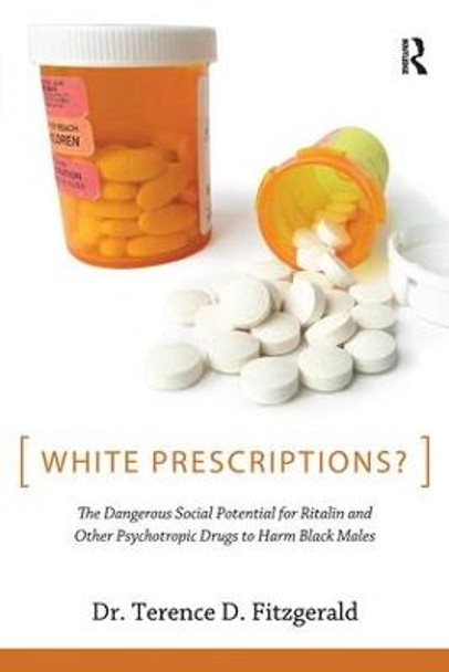 White Prescriptions?: The Dangerous Social Potential for Ritalin and Other Psychotropic Drugs to Harm Black Males by Terence D. Fitzgerald
