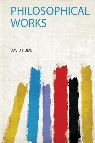 Philosophical Works by David Hume 9780461691283