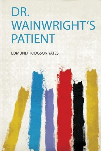 Dr. Wainwright's Patient by Yates Yates 9780371505502