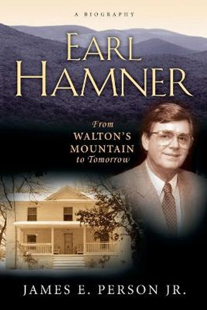 Earl Hamner: From Walton's Mountain to Tomorrow by James E. Person