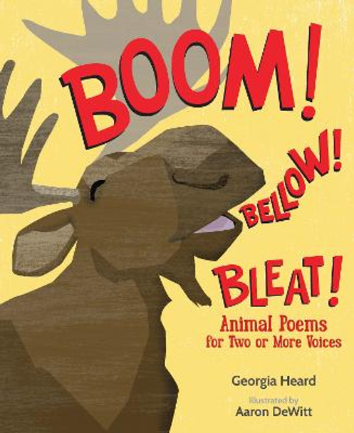 Boom! Bellow! Bleat!: Animal Poems for Two or More Voices by GEORGIA HEARD