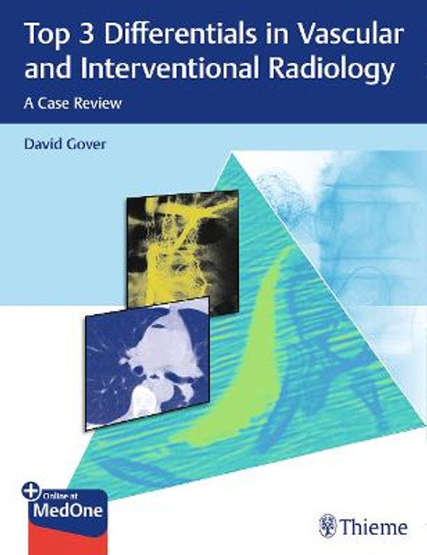 Top 3 Differentials in Vascular and Interventional Radiology: A Case Review by David Gover