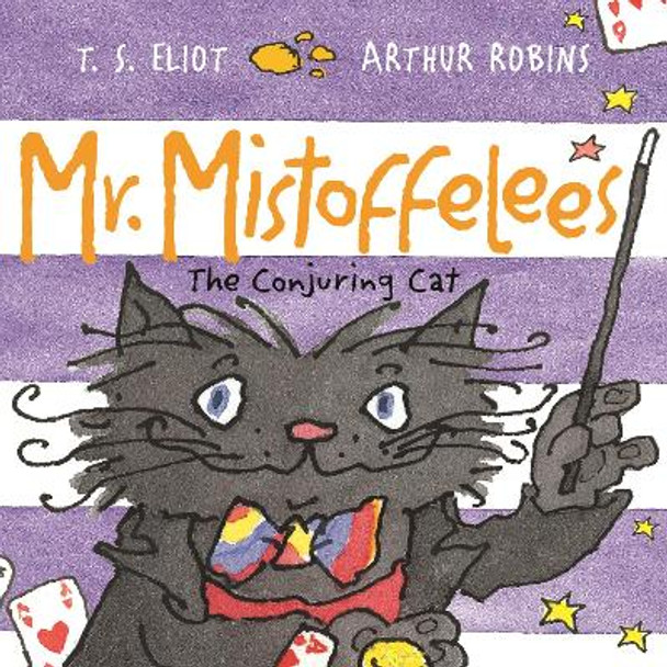 Mr Mistoffelees: The Conjuring Cat by T. S. Eliot