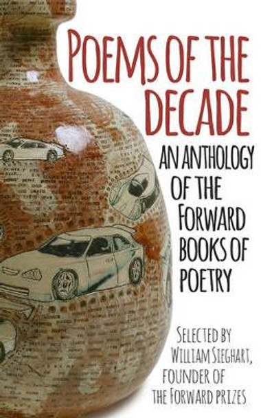 Poems of the Decade: An Anthology of the Forward Books of Poetry by Forward Arts Foundation