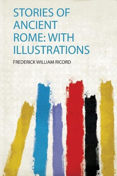 Stories of Ancient Rome: With Illustrations by Ricord Ricord 9780371396513