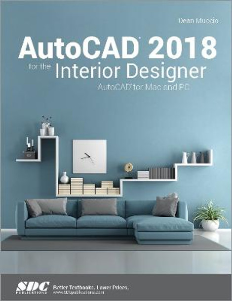 AutoCAD 2018 for the Interior Designer by Dean Muccio