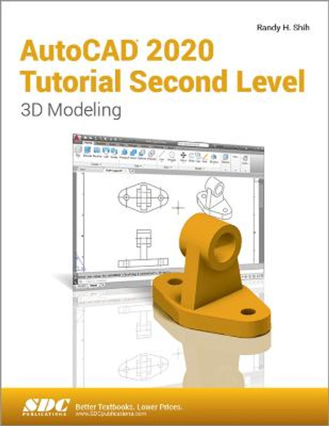 AutoCAD 2020 Tutorial Second Level 3D Modeling by Randy H. Shih