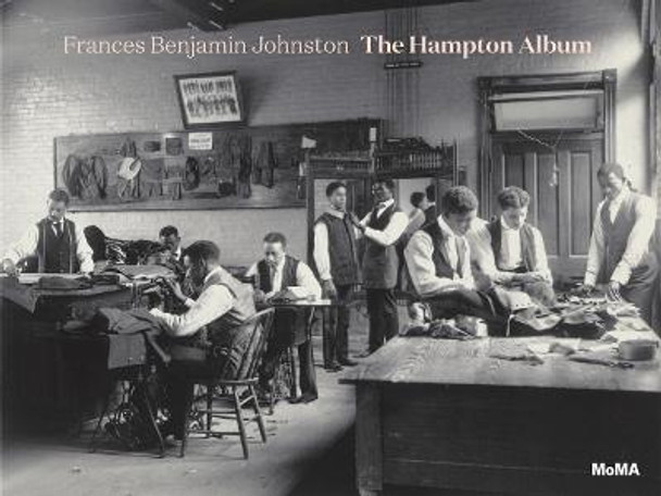 Frances Benjamin Johnston: The Hampton Album by Sarah Hermanson Meister