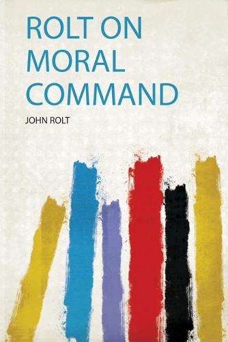Rolt on Moral Command by John Rolt 9780371217283