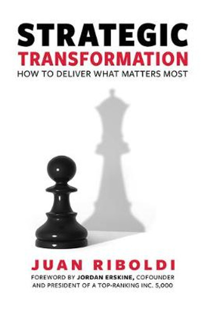 Strategic Transformation: How to Deliver What Matters Most by Juan Riboldi