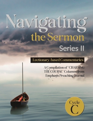 Navigating the Sermon, Series II, Cycle C: Lectionary-based Commentaries by Michael Sherer 9780788029288