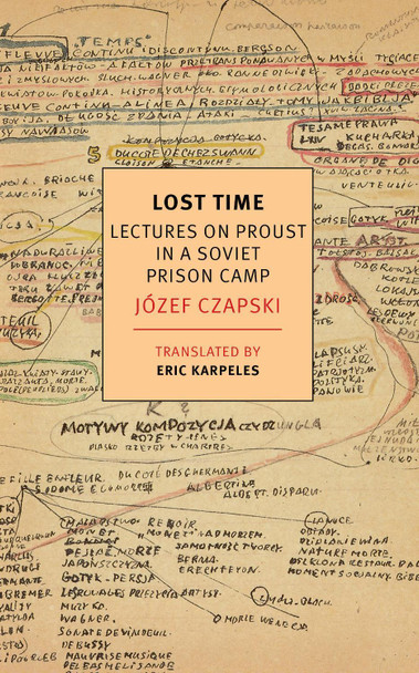 Lost Time: Lectures On Proust In A Soviet Prison Camp by Eric Karpeles