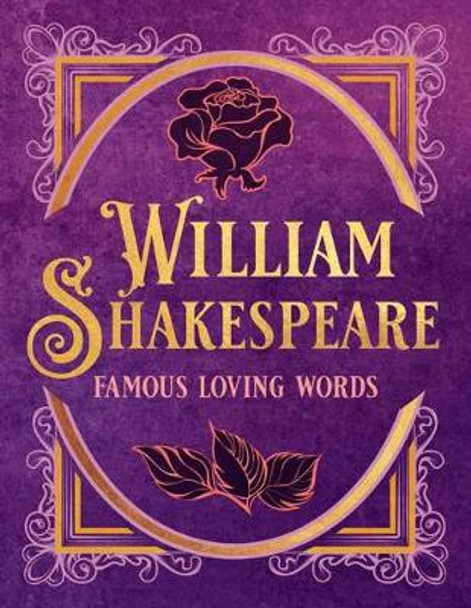 William Shakespeare: Famous Loving Words by Darcy Reed