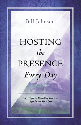 Hosting The Presence Every Day by Bill Johnson 9780768407549