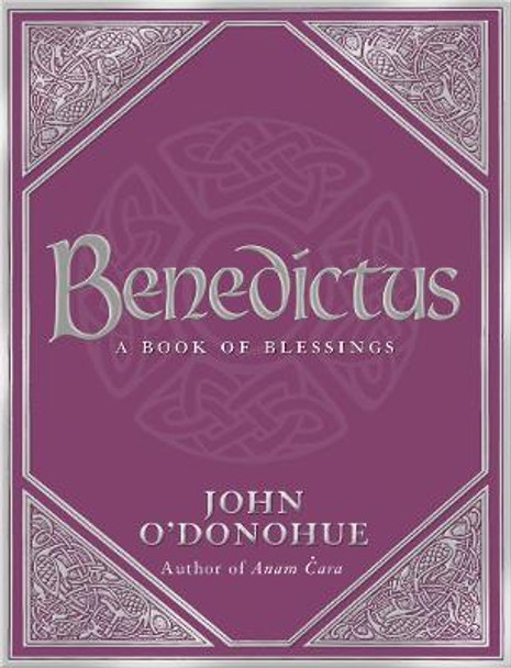 Benedictus: A Book Of Blessings by John O'Donohue