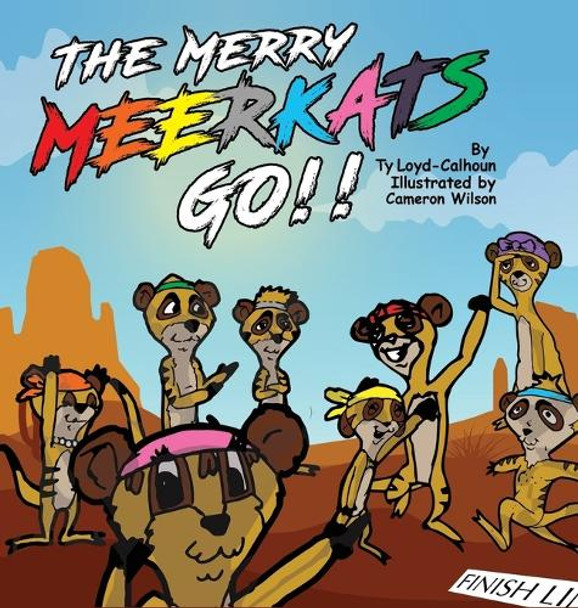 The Merry MEERKATS Go!! by Ty A Loyd-Calhoun 9780999727201