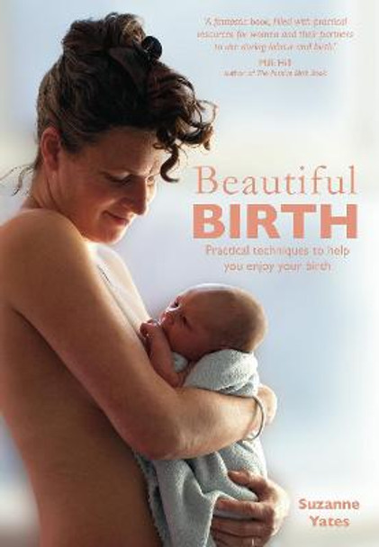 Beautiful Birth: Practical techniques to help you enjoy your birth by Suzanne Yates