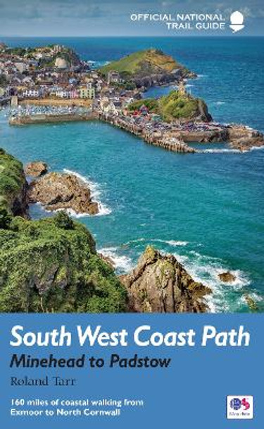 South West Coast Path: Minehead to Padstow: National Trail Guide by Roland Tarr