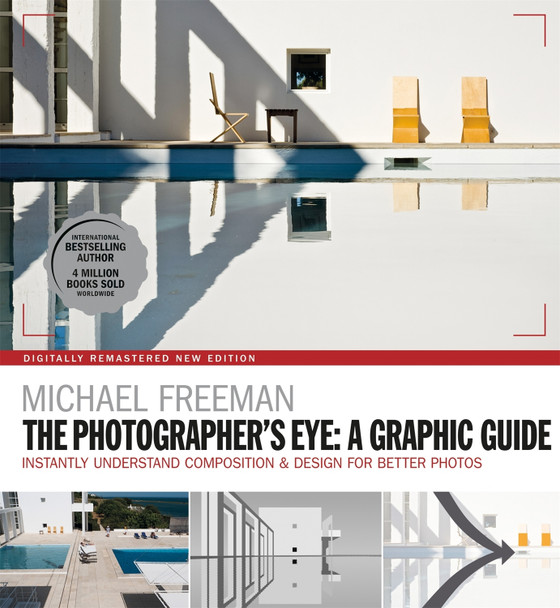 The Photographers Eye: A graphic Guide: Instantly Understand Composition & Design for Better Photography by Michael Freeman