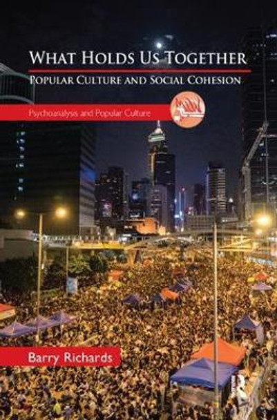 What Holds Us Together: Popular Culture and Social Cohesion by Barry Richards