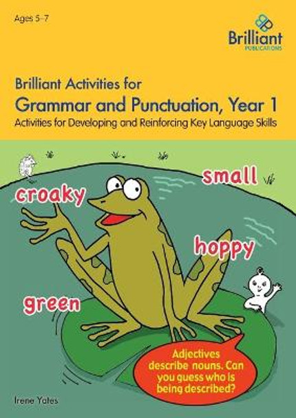 Brilliant Activities for Grammar and Punctuation, Year 1: Activities for Developing and Reinforcing Key Language Skills by Irene Yates