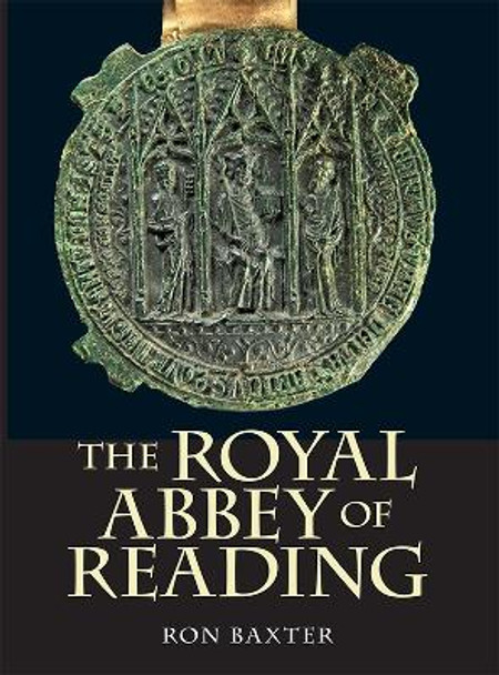 The Royal Abbey of Reading by Ron Baxter