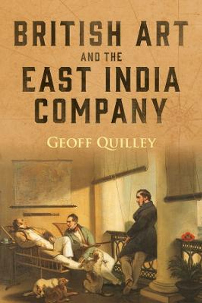 British Art and the East India Company by Geoff Quilley