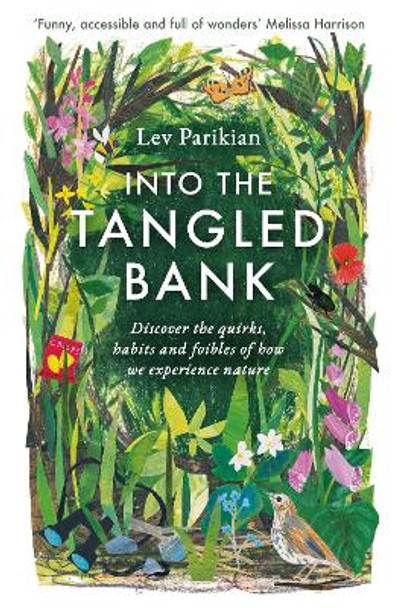 Into The Tangled Bank: In Which Our Author Ventures Outdoors to Consider the British in Nature by Lev Parikian