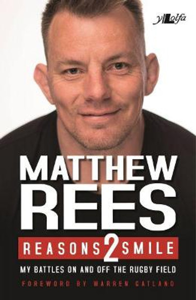 Reasons 2 Smile - My Battles on and off the Rugby Field by Matthew Rees