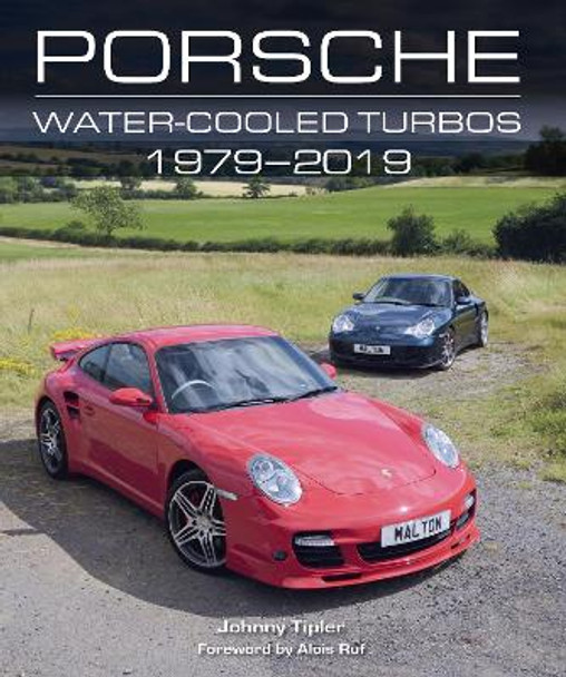 Porsche Water-Cooled Turbos 1979-2019 by Johnny Tipler