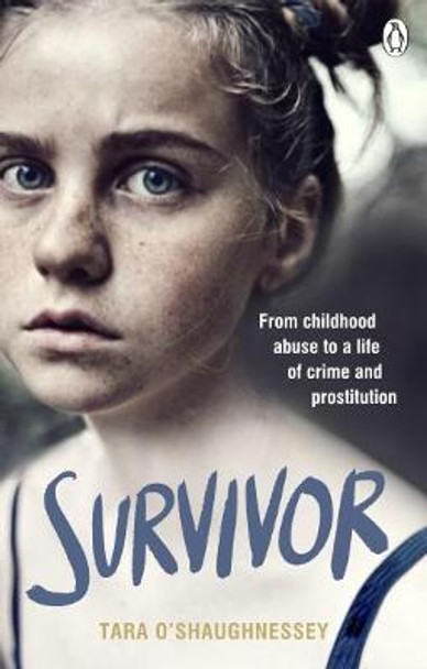 Survivor: From childhood abuse to a life of crime and prostitution by Tara O'Shaughnessey