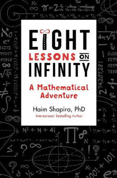 Eight Lessons on Infinity: A Mathematical Adventure Haim Shapira 9781786781840