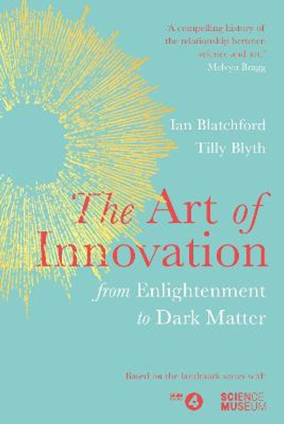 The Art of Innovation: From Enlightenment to Dark Matter, as featured on Radio 4 by Ian Blatchford