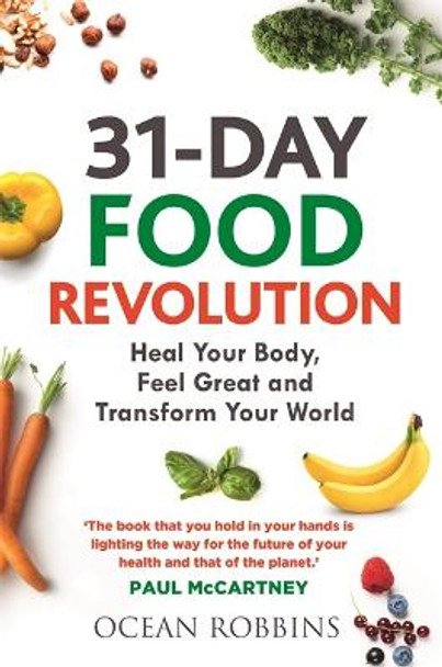 31-Day Food Revolution: Heal Your Body, Feel Great and Transform Your World by Ocean Robbins