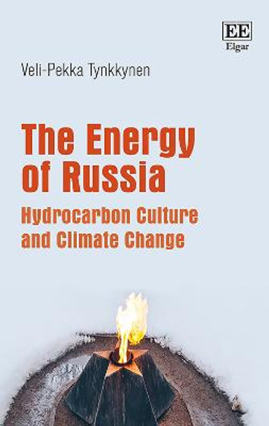 The Energy of Russia: Hydrocarbon Culture and Climate Change by Veli-Pekka Tynkkynen