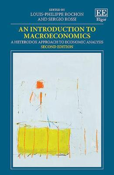 An Introduction to Macroeconomics: A Heterodox Approach to Economic Analysis by Louis-Philippe Rochon