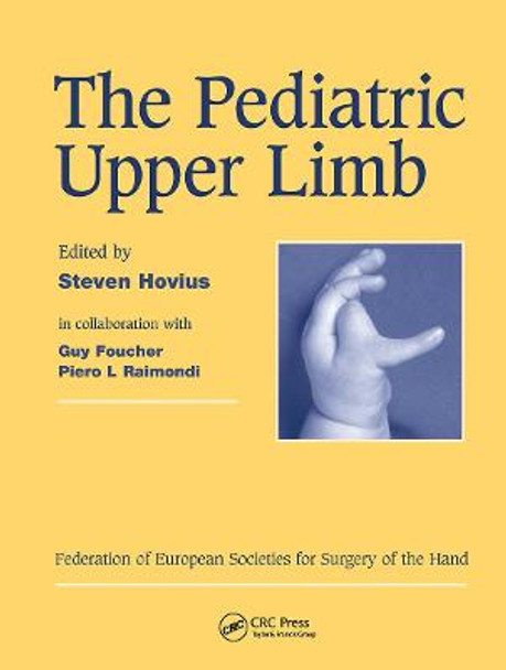 The Pediatric Upper Limb: Published in association with the Federation of European Societies for Surgery of the Hand by Piero L. Raimondi