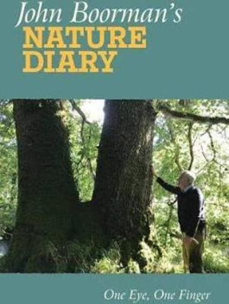 John Boorman's Nature Diary: One Eye, One Finger John Boorman 9781843518068