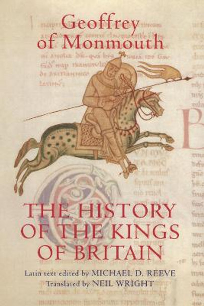 The History of the Kings of Britain - An edition and translation of the De gestis Britonum (Historia Regum Brittannie) by Geoffrey