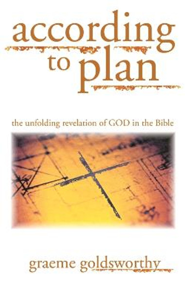 According to Plan: The Unfolding Revelation of God in the Bible by Graeme Goldsworthy