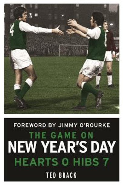 The Game on New Year's Day: Hearts 0, Hibs 7 by Ted Brack