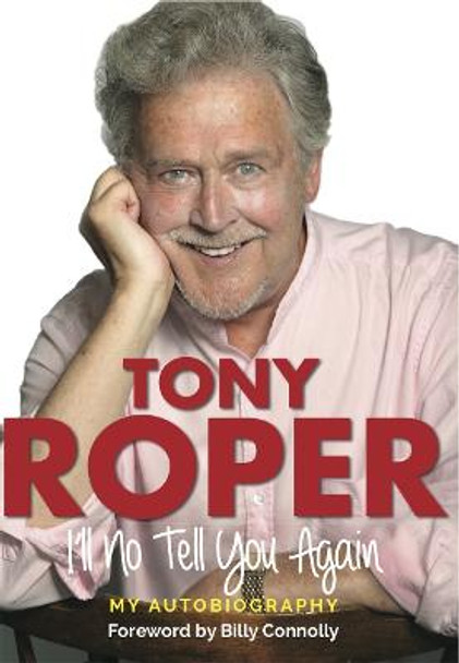 I'll No Tell You Again: My Autobiography by Tony Roper