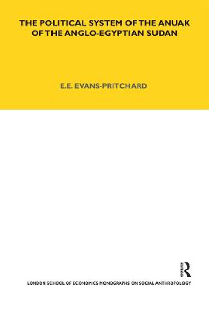 Political System of the Anuak of the Anglo-Egyptian Sudan by Sir Edward E. Evans-Pritchard