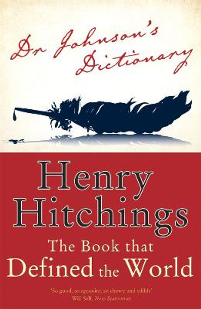 Dr Johnson's Dictionary: The Book that Defined the World by Henry Hitchings