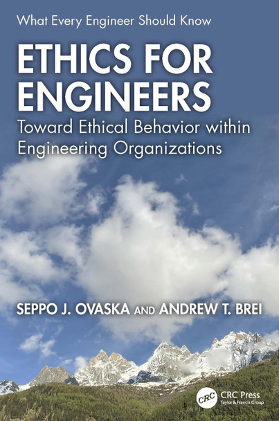 Ethics for Engineers: Toward Ethical Behavior within Engineering Organizations Seppo J. Ovaska 9781032779423