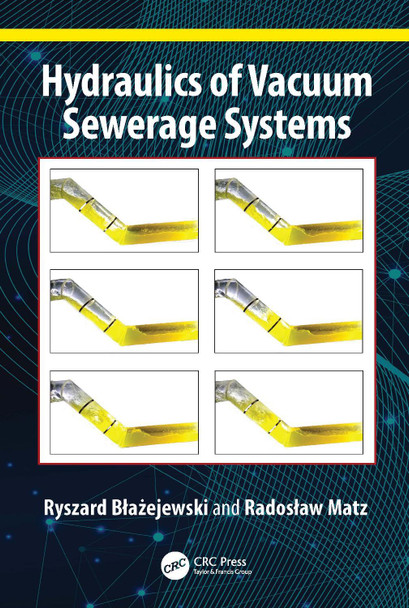 Hydraulics of Vacuum Sewerage Systems Ryszard Błażejewski 9781032442549